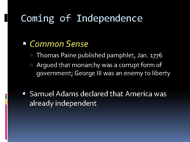 Coming of Independence Common Sense Thomas Paine published pamphlet, Jan. 1776 Argued that monarchy