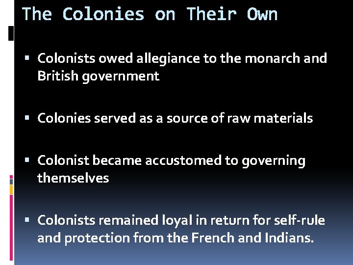 The Colonies on Their Own Colonists owed allegiance to the monarch and British government