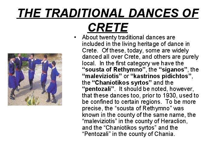 THE TRADITIONAL DANCES OF CRETE • About twenty traditional dances are included in the