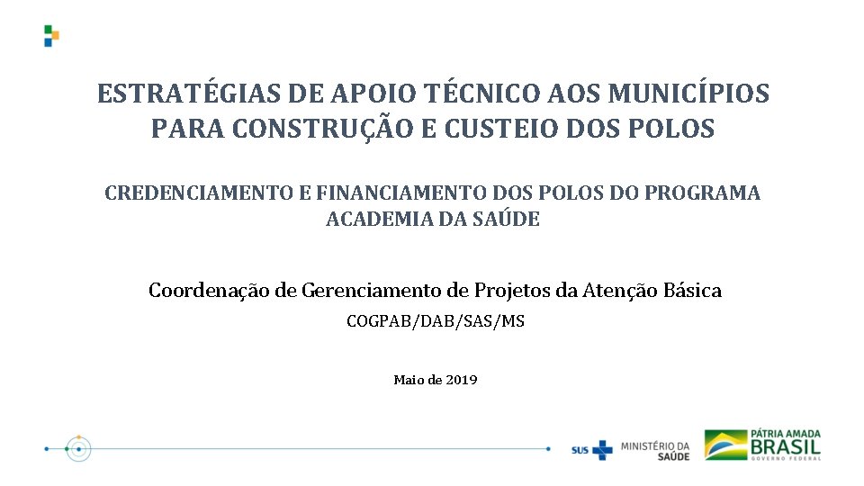 ESTRATÉGIAS DE APOIO TÉCNICO AOS MUNICÍPIOS PARA CONSTRUÇÃO E CUSTEIO DOS POLOS CREDENCIAMENTO E