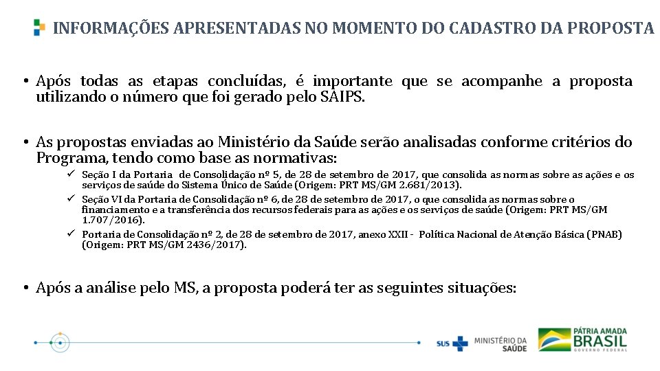 INFORMAÇÕES APRESENTADAS NO MOMENTO DO CADASTRO DA PROPOSTA • Após todas as etapas concluídas,