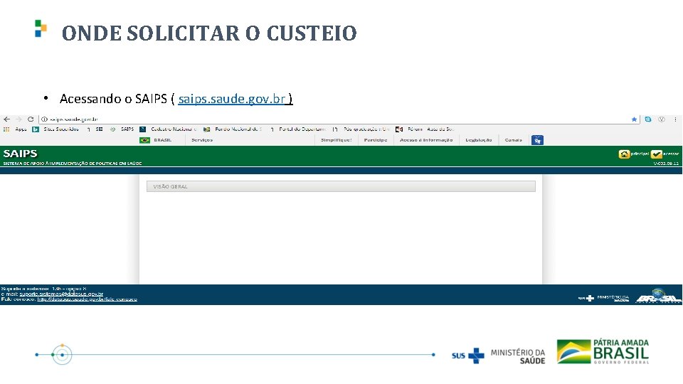 ONDE SOLICITAR O CUSTEIO • Acessando o SAIPS ( saips. saude. gov. br )