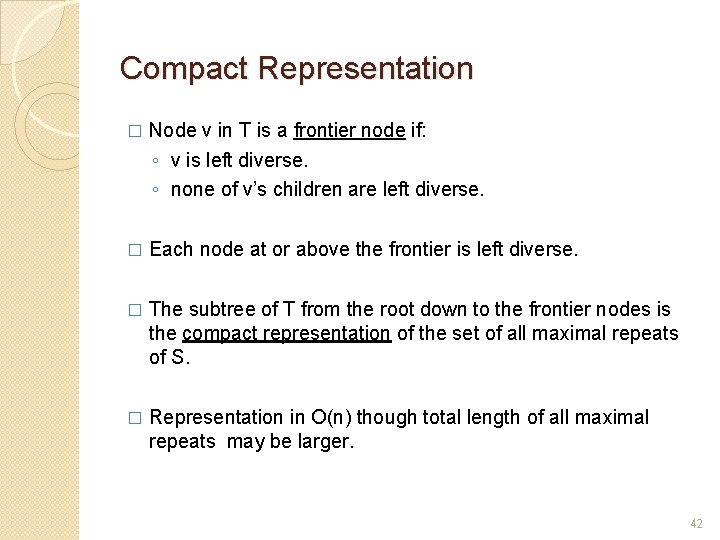 Compact Representation � Node v in T is a frontier node if: ◦ v