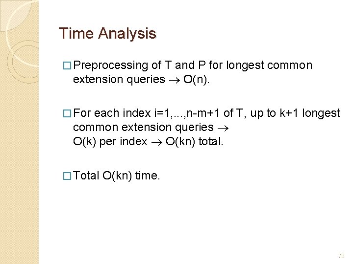 Time Analysis � Preprocessing of T and P for longest common extension queries O(n).