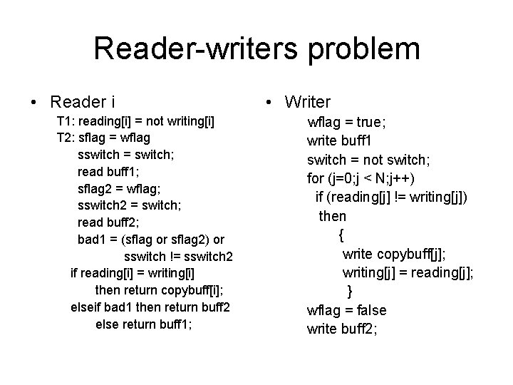 Reader-writers problem • Reader i T 1: reading[i] = not writing[i] T 2: sflag