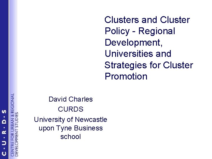 Clusters and Cluster Policy - Regional Development, Universities and Strategies for Cluster Promotion David