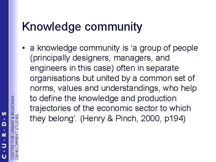 Knowledge community • a knowledge community is ‘a group of people (principally designers, managers,