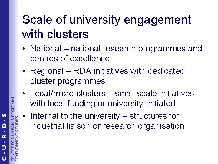 Scale of university engagement with clusters • National – national research programmes and centres