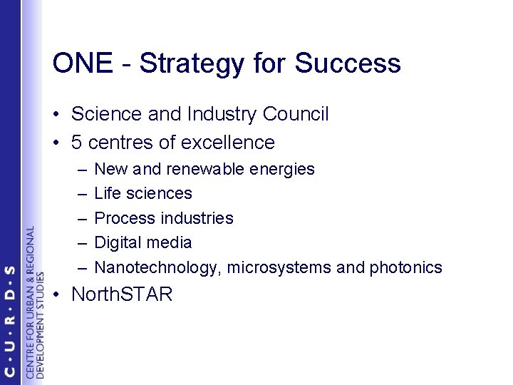 ONE - Strategy for Success • Science and Industry Council • 5 centres of