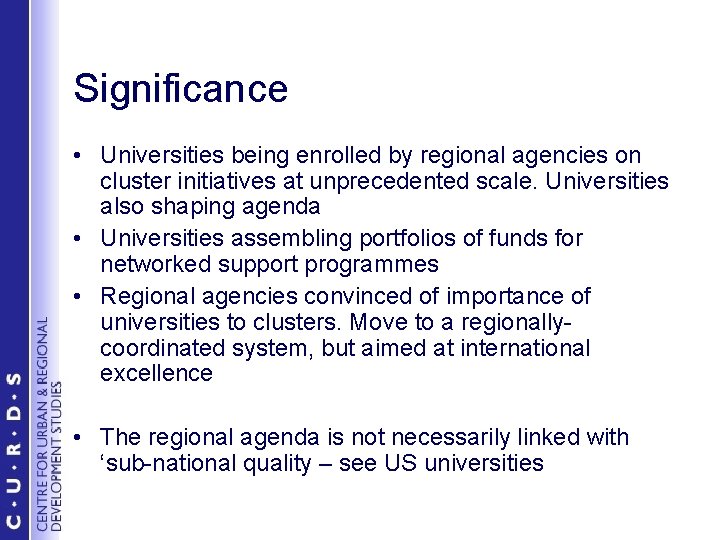 Significance • Universities being enrolled by regional agencies on cluster initiatives at unprecedented scale.