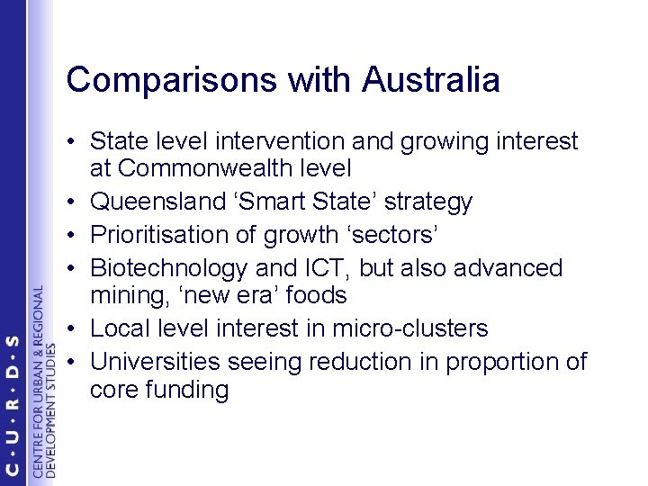 Comparisons with Australia • State level intervention and growing interest at Commonwealth level •