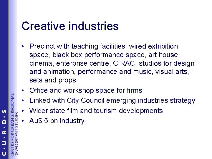 Creative industries • Precinct with teaching facilities, wired exhibition space, black box performance space,