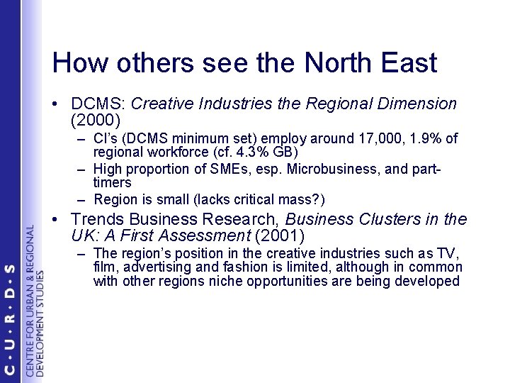 How others see the North East • DCMS: Creative Industries the Regional Dimension (2000)