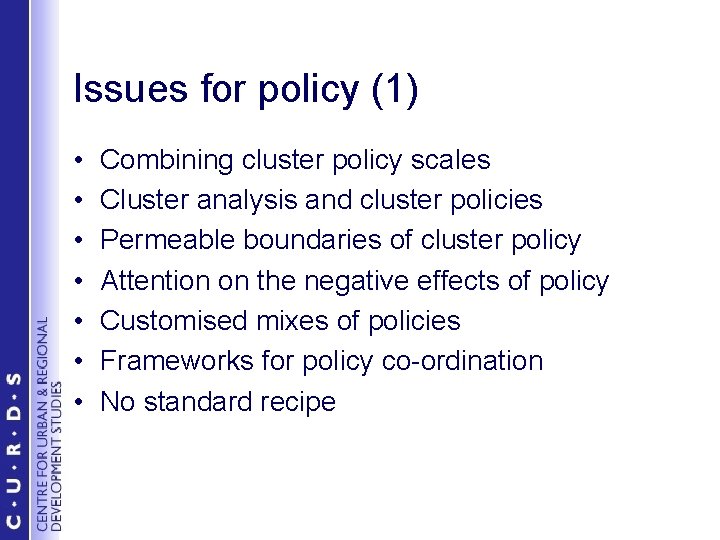 Issues for policy (1) • • Combining cluster policy scales Cluster analysis and cluster