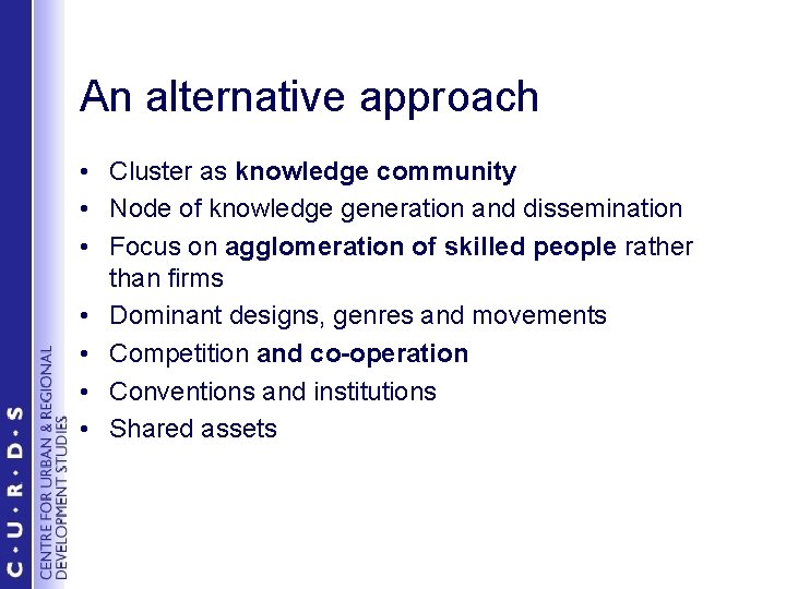 An alternative approach • Cluster as knowledge community • Node of knowledge generation and