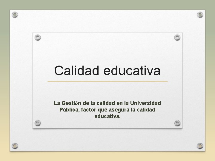 Calidad educativa La Gestión de la calidad en la Universidad Pública, factor que asegura
