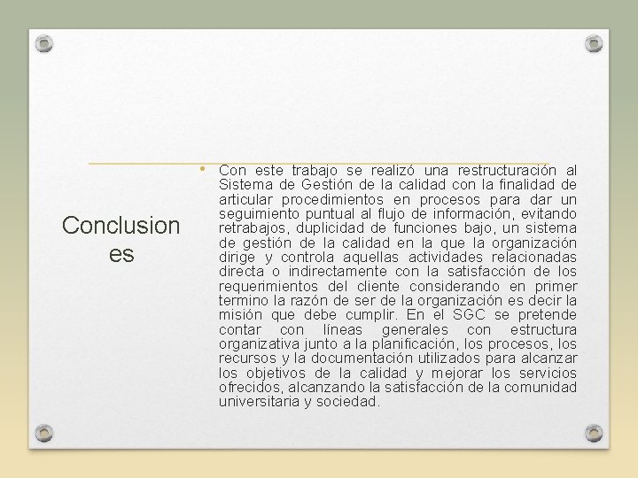  • Con este trabajo se realizó una restructuración al Conclusion es Sistema de