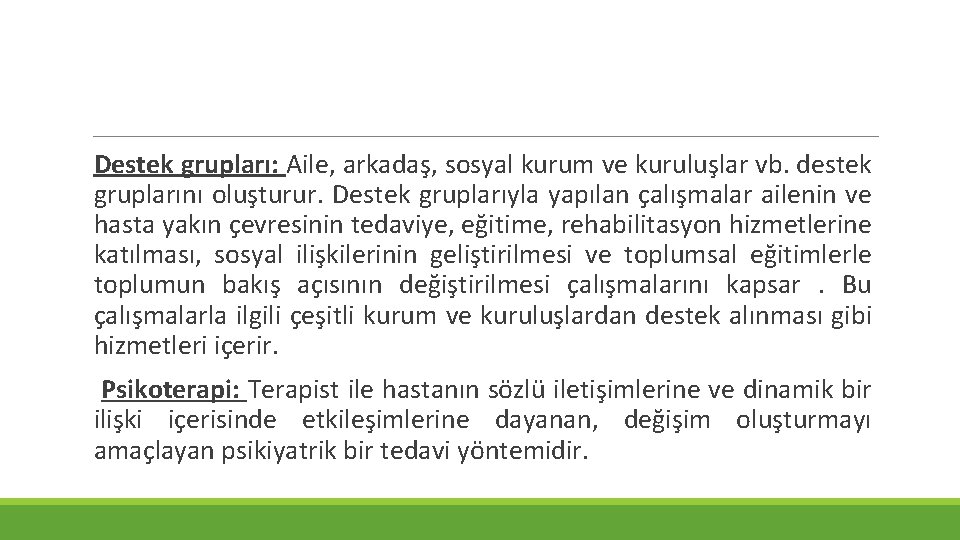 Destek grupları: Aile, arkadaş, sosyal kurum ve kuruluşlar vb. destek gruplarını oluşturur. Destek gruplarıyla Destek grupları: Aile, arkadaş, sosyal kurum ve kuruluşlar vb. destek gruplarını oluşturur. Destek gruplarıyla