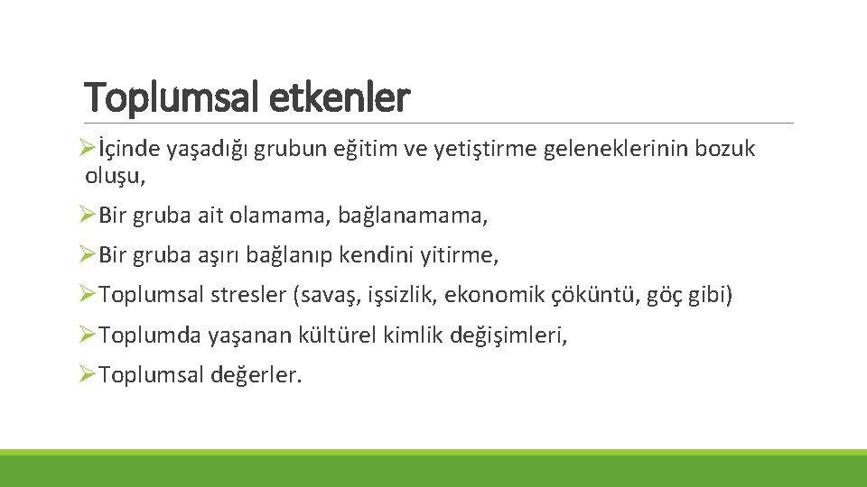 Toplumsal etkenler Øİçinde yaşadığı grubun eğitim ve yetiştirme geleneklerinin bozuk oluşu, ØBir gruba ait Toplumsal etkenler Øİçinde yaşadığı grubun eğitim ve yetiştirme geleneklerinin bozuk oluşu, ØBir gruba ait