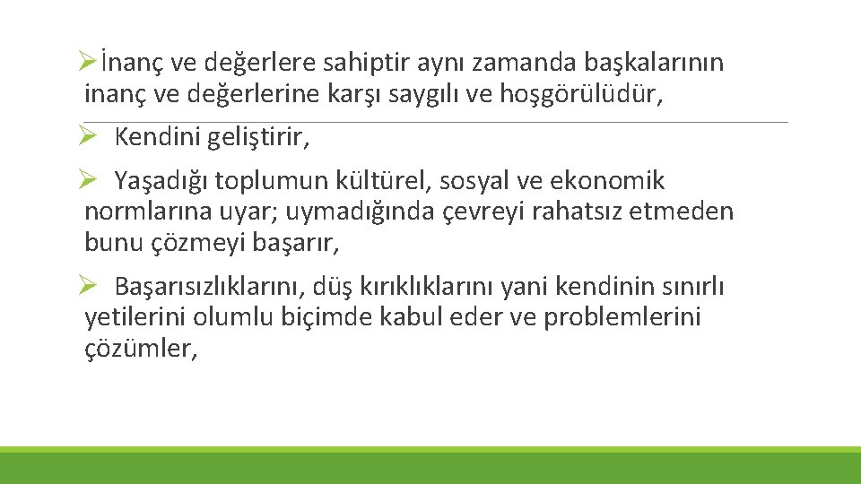 Øİnanç ve değerlere sahiptir aynı zamanda başkalarının inanç ve değerlerine karşı saygılı ve hoşgörülüdür, Øİnanç ve değerlere sahiptir aynı zamanda başkalarının inanç ve değerlerine karşı saygılı ve hoşgörülüdür,