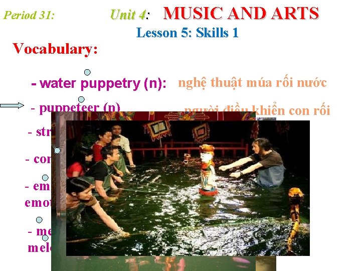 Period 31: Vocabulary: Unit 4: MUSIC AND ARTS Lesson 5: Skills 1 - water Period 31: Vocabulary: Unit 4: MUSIC AND ARTS Lesson 5: Skills 1 - water
