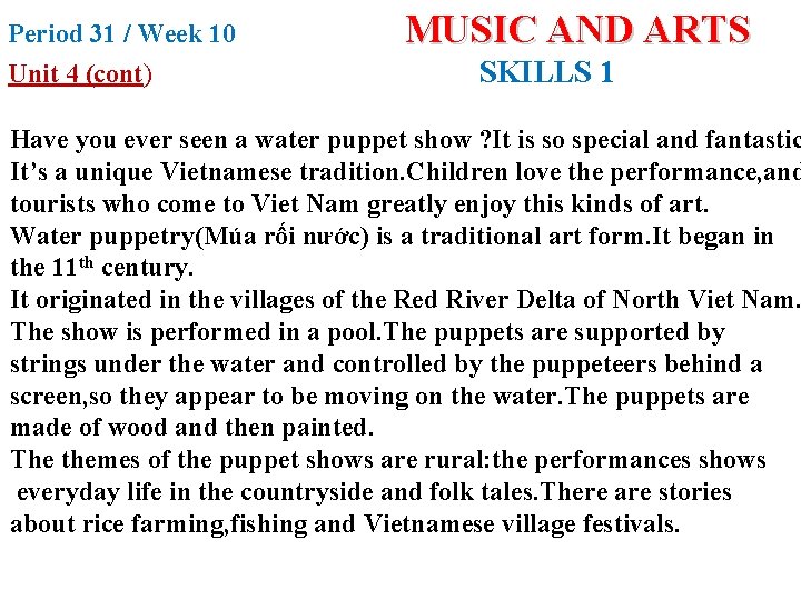 Period 31 / Week 10 Unit 4 (cont) MUSIC AND ARTS SKILLS 1 Have Period 31 / Week 10 Unit 4 (cont) MUSIC AND ARTS SKILLS 1 Have