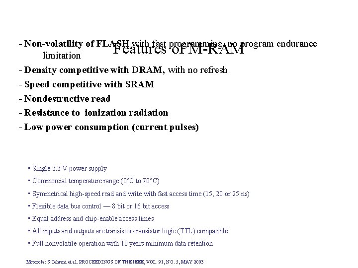 - Non-volatility of FLASH with fast programming, no program endurance limitation - Density competitive