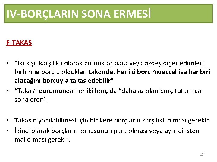 IV-BORÇLARIN SONA ERMESİ F-TAKAS • “İki kişi, karşılıklı olarak bir miktar para veya özdeş