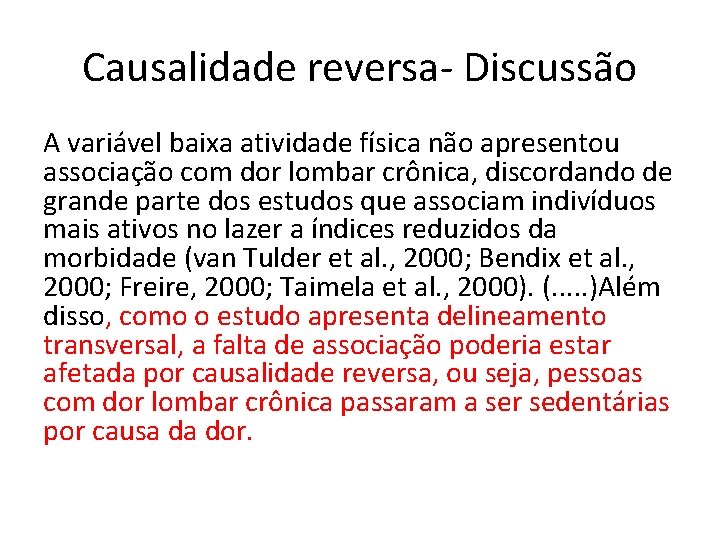 Causalidade reversa- Discussão A variável baixa atividade física não apresentou associação com dor lombar