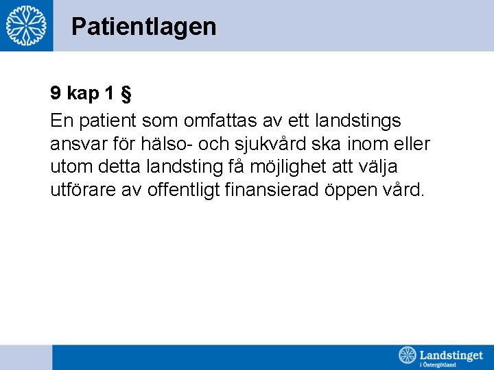 Patientlagen 9 kap 1 § En patient som omfattas av ett landstings ansvar för