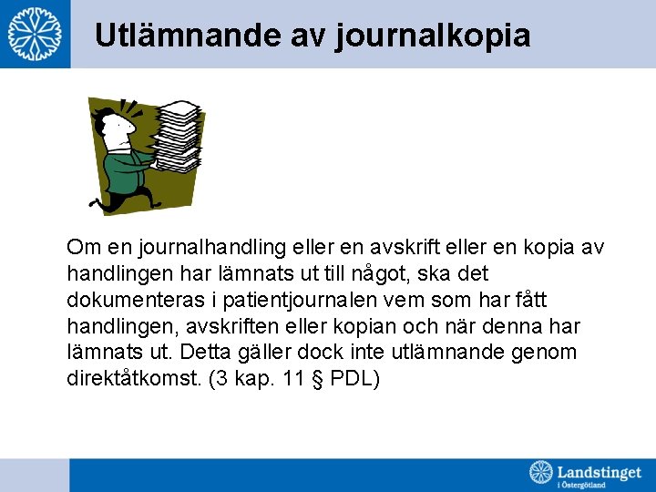 Utlämnande av journalkopia Om en journalhandling eller en avskrift eller en kopia av handlingen