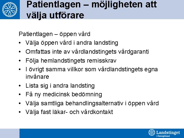 Patientlagen – möjligheten att välja utförare Patientlagen – öppen vård • Välja öppen vård