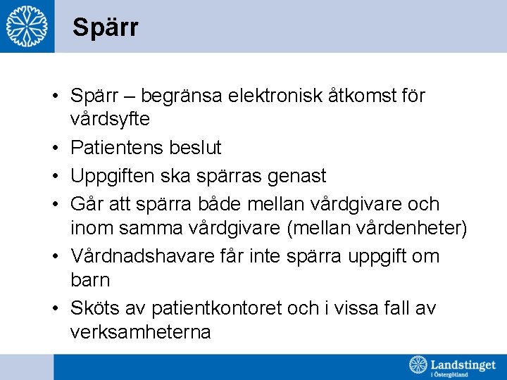 Spärr • Spärr – begränsa elektronisk åtkomst för vårdsyfte • Patientens beslut • Uppgiften