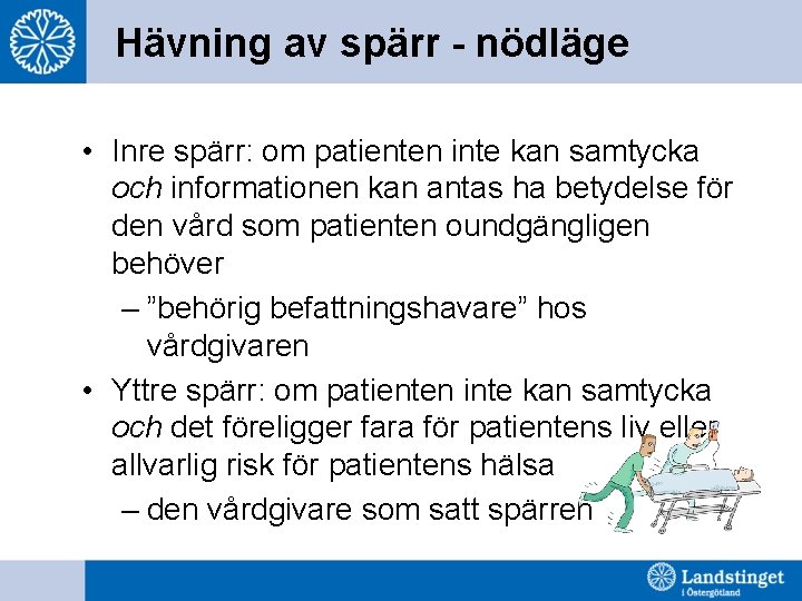 Hävning av spärr - nödläge • Inre spärr: om patienten inte kan samtycka och