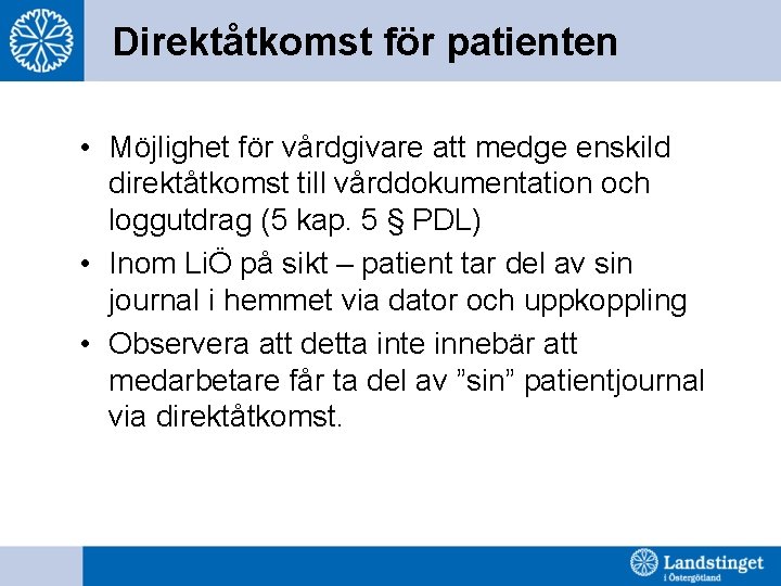 Direktåtkomst för patienten • Möjlighet för vårdgivare att medge enskild direktåtkomst till vårddokumentation och