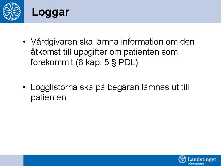 Loggar • Vårdgivaren ska lämna information om den åtkomst till uppgifter om patienten som