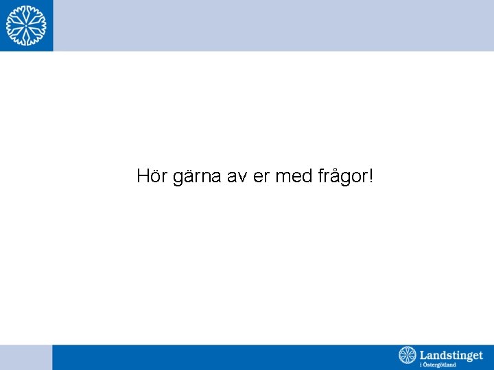 Hör gärna av er med frågor! 