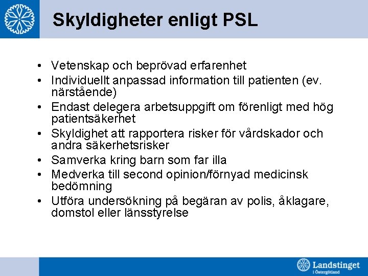 Skyldigheter enligt PSL • Vetenskap och beprövad erfarenhet • Individuellt anpassad information till patienten