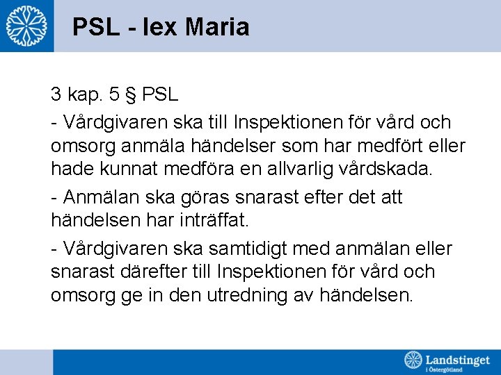 PSL - lex Maria 3 kap. 5 § PSL - Vårdgivaren ska till Inspektionen