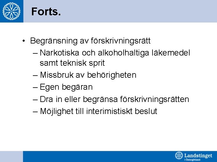 Forts. • Begränsning av förskrivningsrätt – Narkotiska och alkoholhaltiga läkemedel samt teknisk sprit –