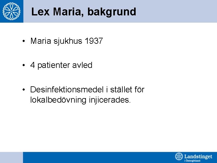 Lex Maria, bakgrund • Maria sjukhus 1937 • 4 patienter avled • Desinfektionsmedel i