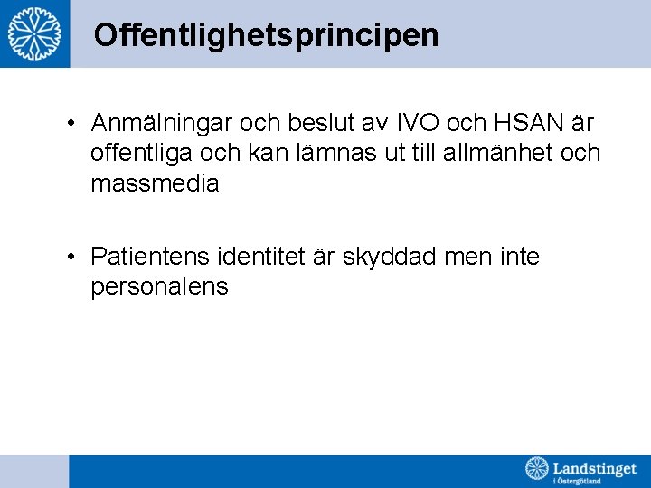 Offentlighetsprincipen • Anmälningar och beslut av IVO och HSAN är offentliga och kan lämnas