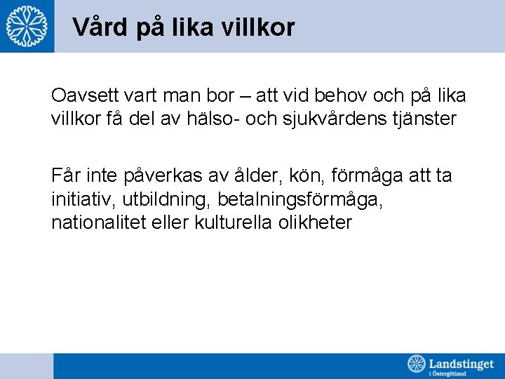 Vård på lika villkor Oavsett vart man bor – att vid behov och på