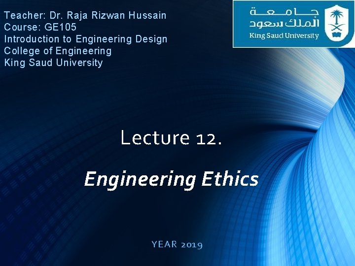 Teacher: Dr. Raja Rizwan Hussain Course: GE 105 Introduction to Engineering Design College of Teacher: Dr. Raja Rizwan Hussain Course: GE 105 Introduction to Engineering Design College of