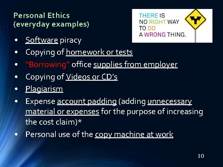 Personal Ethics (everyday examples) • • • Software piracy Copying of homework or tests Personal Ethics (everyday examples) • • • Software piracy Copying of homework or tests