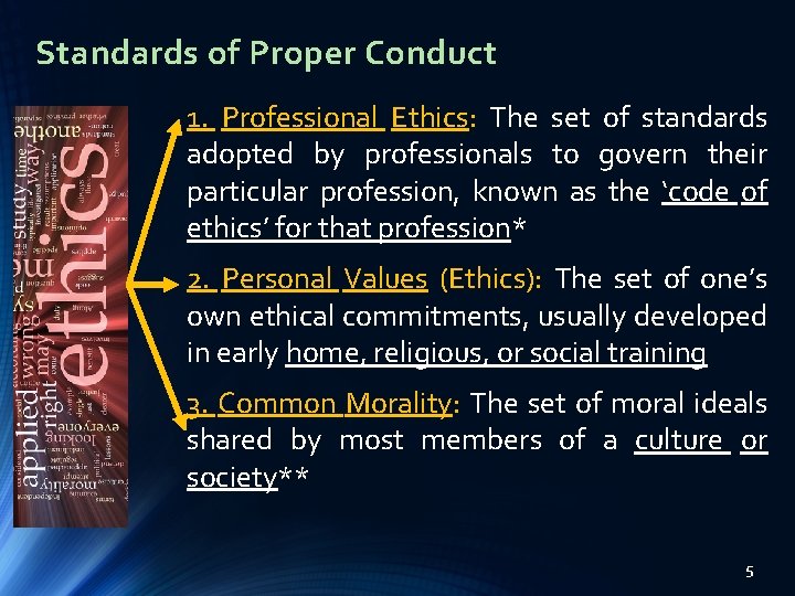 Standards of Proper Conduct 1. Professional Ethics: The set of standards adopted by professionals Standards of Proper Conduct 1. Professional Ethics: The set of standards adopted by professionals