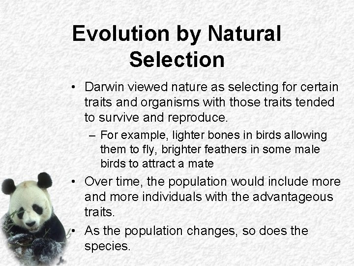 Evolution by Natural Selection • Darwin viewed nature as selecting for certain traits and