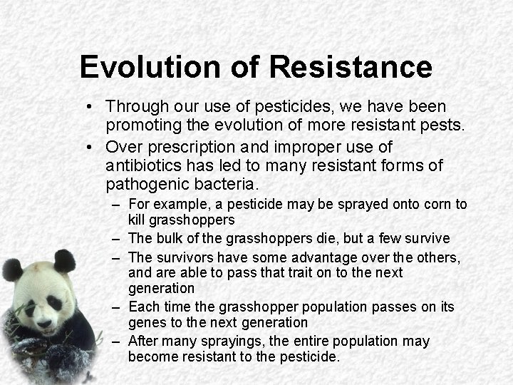 Evolution of Resistance • Through our use of pesticides, we have been promoting the