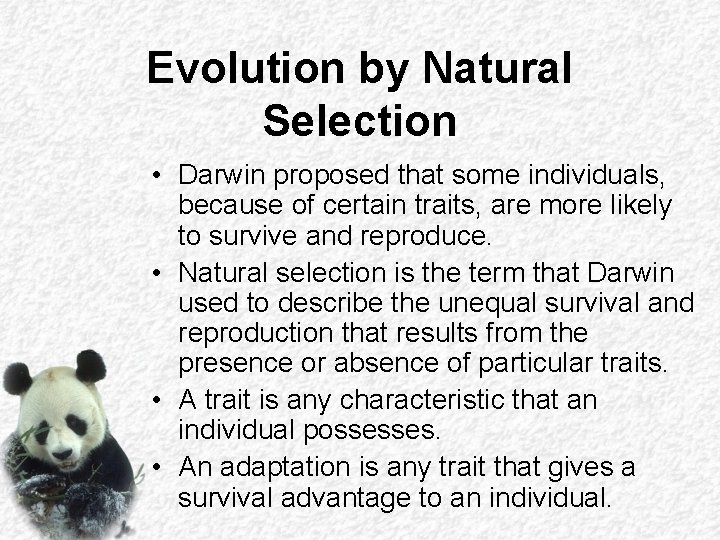 Evolution by Natural Selection • Darwin proposed that some individuals, because of certain traits,