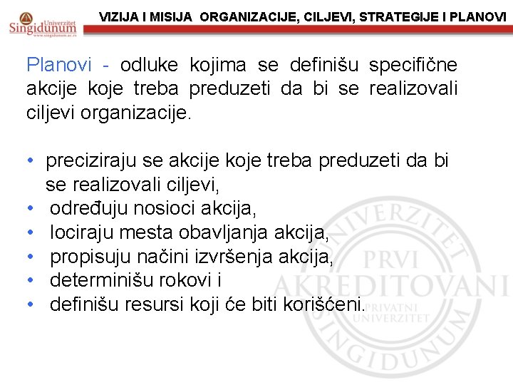 VIZIJA I MISIJA ORGANIZACIJE, CILJEVI, STRATEGIJE I PLANOVI Planovi - odluke kojima se definišu